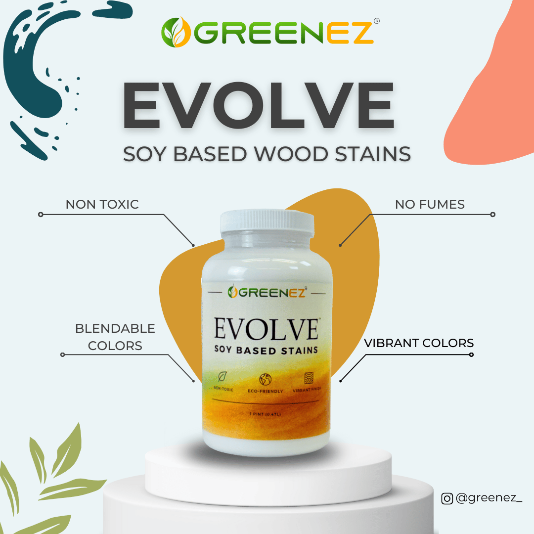 EVOLVE™ SOY STAINS - GreenEZ